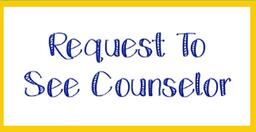 Request to see counselor